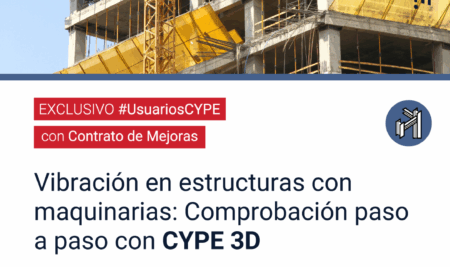 CLASE CIERRE DE AÑO. EXCLUSIVO USUARIOS CON CONTRATO DE MEJORAS: «Vibración en estructuras con maquinarias: Comprobación paso a paso con CYPE 3D”