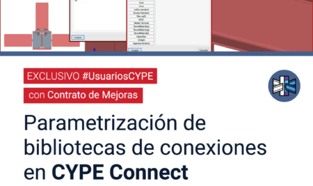 JORNADA EXCLUSIVA USUARIOS CON CONTRATO DE MEJORAS: «Parametrización de bibliotecas de conexiones en CYPE Connect»