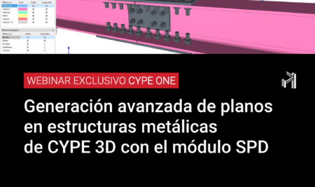 EXCLUSIVO USUARIOS CYPE ONE: «Generación avanzada de planos en estructuras metálicas de CYPE 3D con el módulo SPD»
